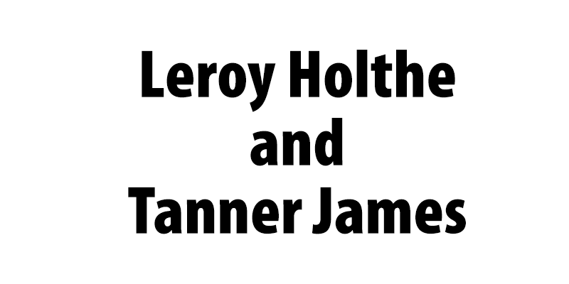 Leroy Holthe and Tanner James